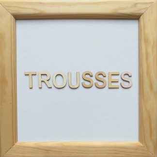 Trousses
